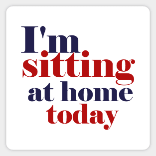 i'm sitting at home today Sticker